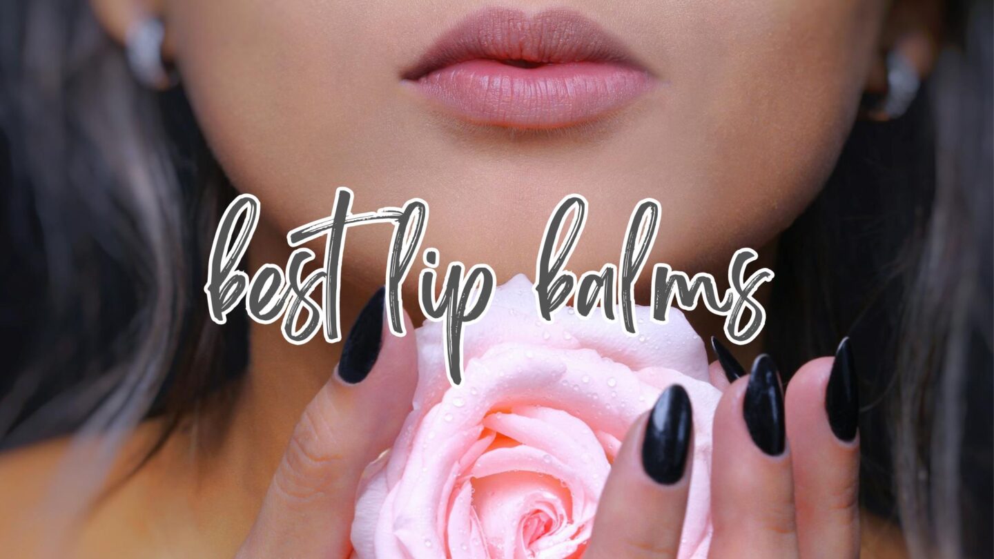 The best lip balms for dry days