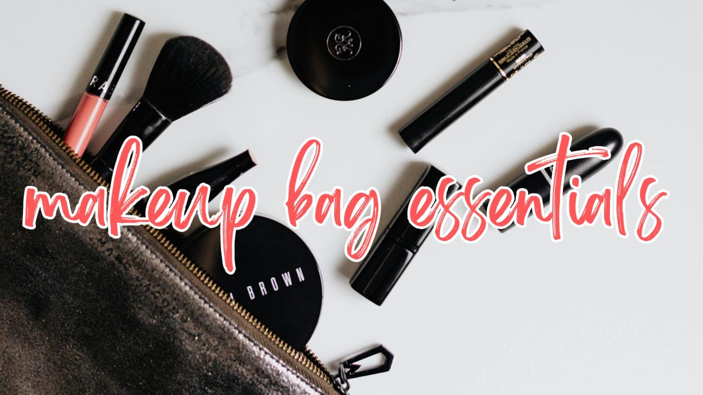 Beauty on the go: your ultimate makeup bag essentials